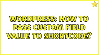 Wordpress: How to pass custom field value to shortcode? (2 Solutions!!)