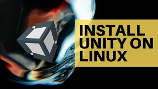 How to Install Unity on Linux 2021