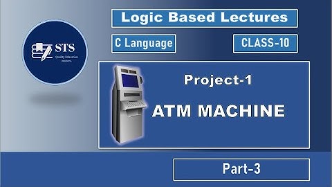 Project-1, Part-3 | ATM Machine in C | STS (Science + Coding) Academy