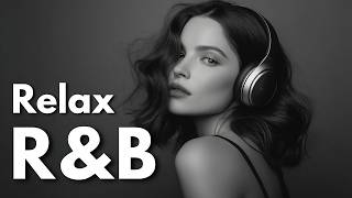 【R\u0026B Relax 326】Healing Playlist 💭 Let the Music Heal Your Soul