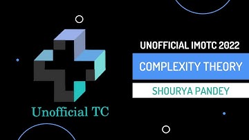 Complexity Theory by Shourya Pandey - Unofficial IMOTC 2022