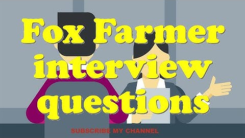 Fox Farmer interview questions