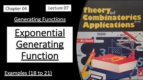 Exponential Generating Functions || Examples (18 to 21) | Lec 07 | Combinatorics theory applications