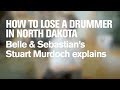 Capture de la vidéo Belle & Sebastian: How To Lose A Drummer In North Dakota