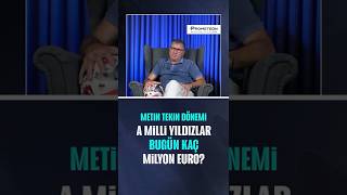 Meti̇n Teki̇n Jenerasyonu Olan Mi̇lli̇ Takim Oyunculari Bugün Kaç Mi̇lyon Euro Eder ?