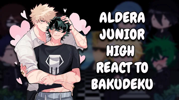 Aldera Junior High React To BakuDeku || MHA || Gacha React