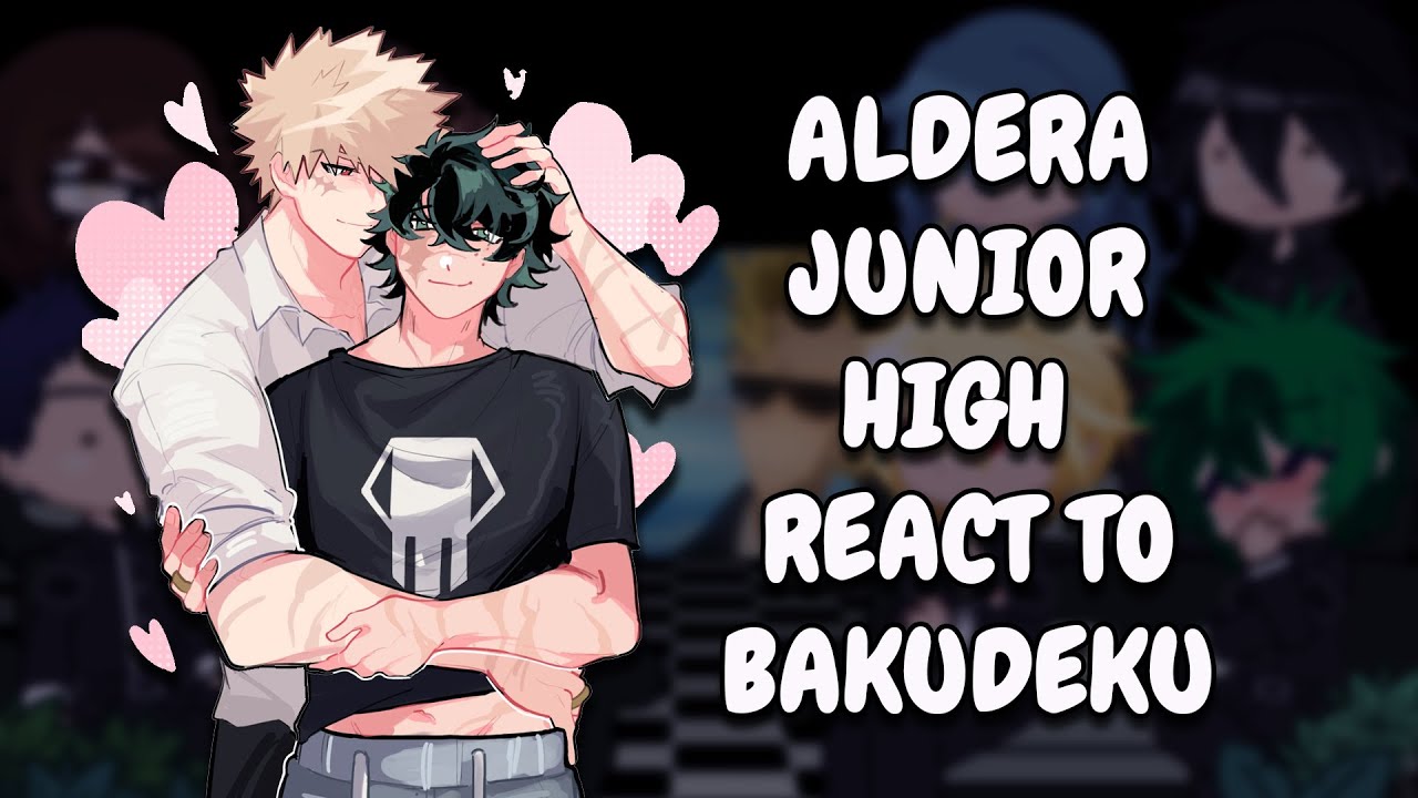 Aldera Junior High React To BakuDeku || MHA || Gacha React
