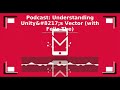 MDM Podcast, Season 7, Episode 11: Understanding Unity's Vector (with Felix The)