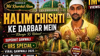 Halim Chishti Ke Darbar Mein ❤️ | Superhit Qawwali 2025 | Urs Special Kawali #IslamicStatus#Kawali