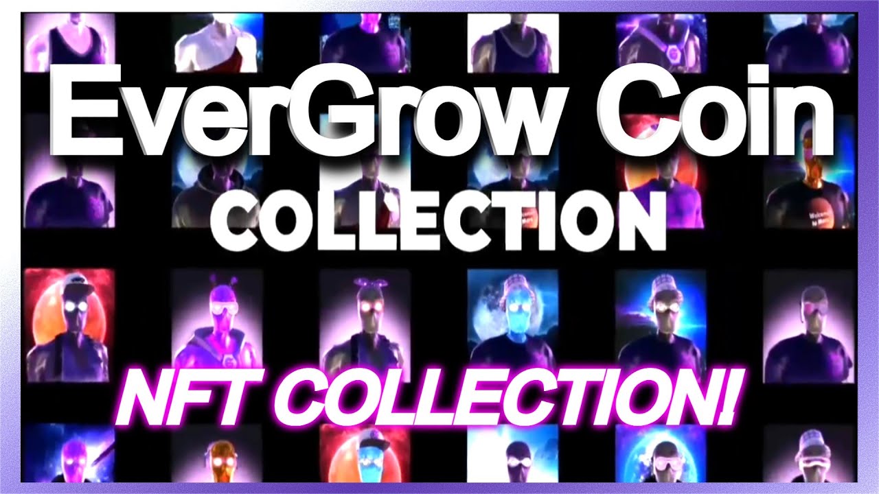 EVERGROWMAN NFT COLLECTION! ALL PROFIT BUY BACK AND BURNS! EVERGROW COIN NFT MARKETPLACE!