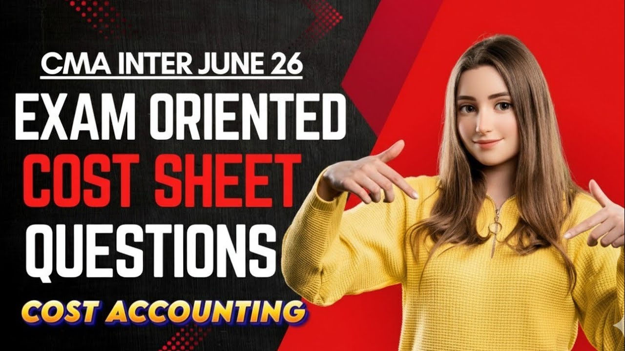 Cost Sheet Exam Oriented Questions | CMA Inter Cost Accounting