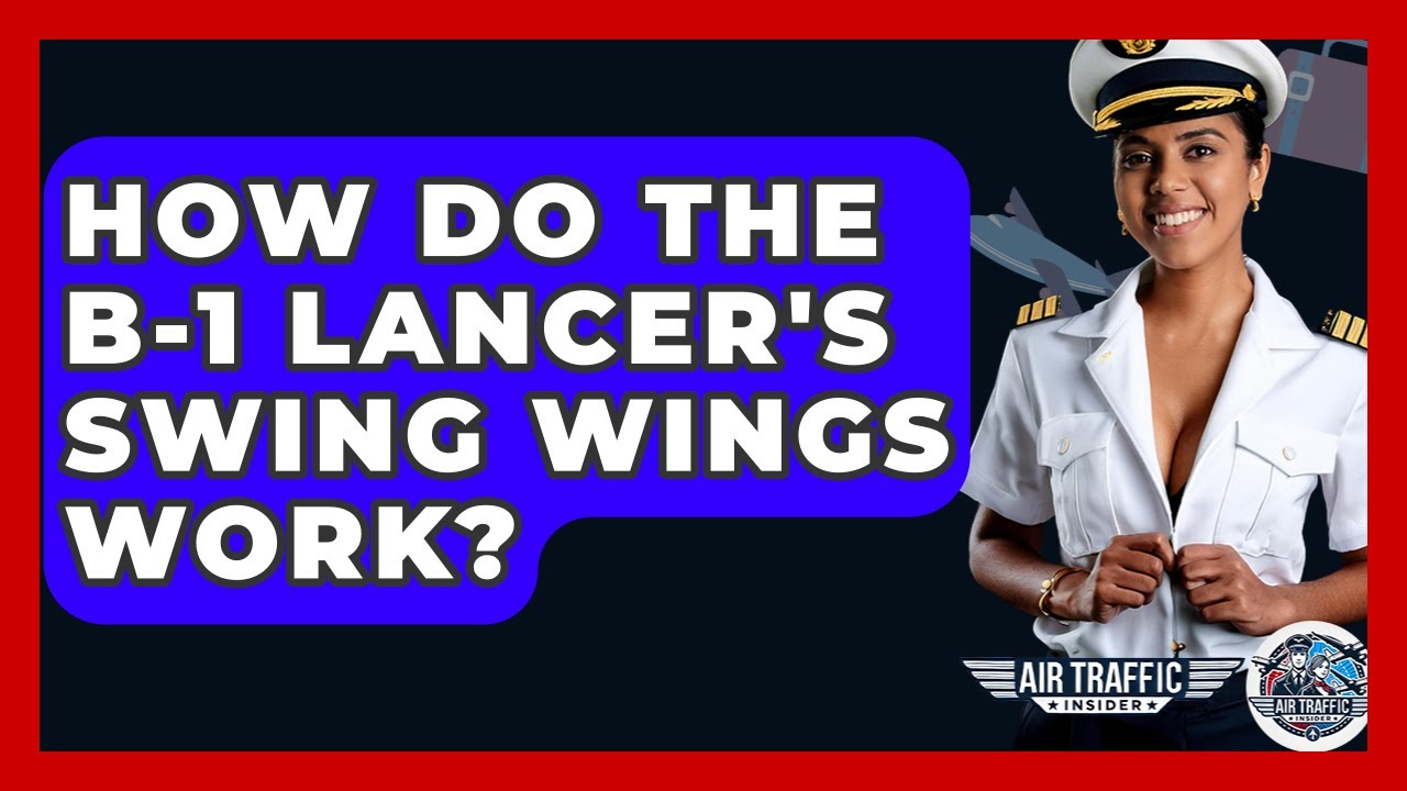 How Do The B-1 Lancer's Swing Wings Work? - Air Traffic Insider