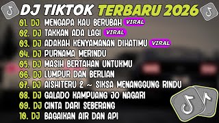 DJ TIKTOK TERBARU 2026 ~ DJ MENGAPA KAU BERUBAH🎵DJ TAKKAN ADA LAGI🎵FULL ALBUM