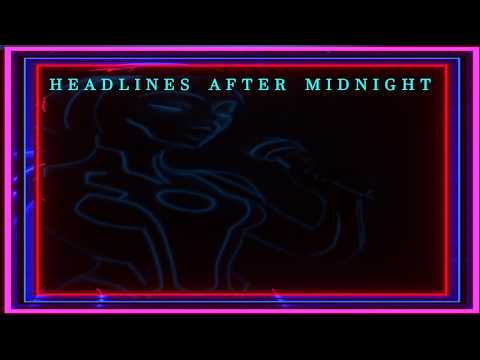 Headlines after Midnight
