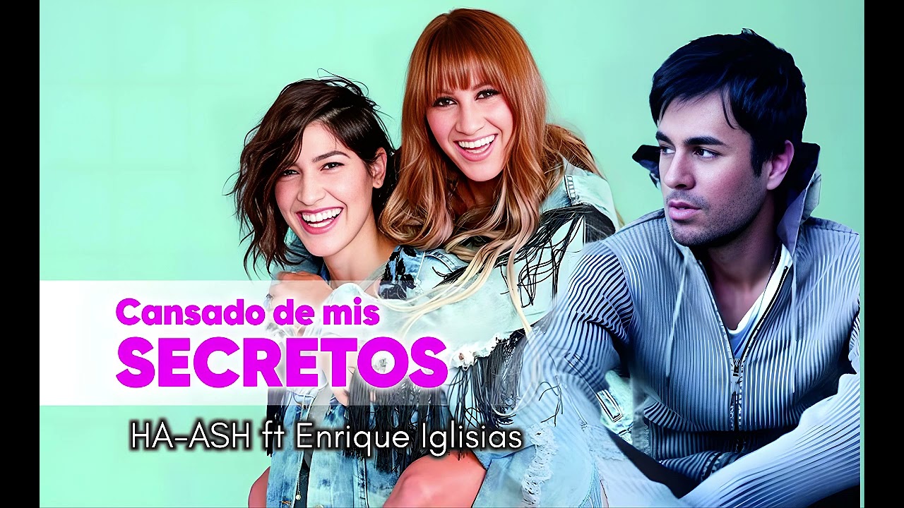 HA ASH Ft Enrique Iglisias - Cansado de mis secret