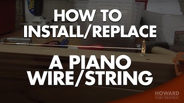 Piano Tuning & Repair - How To Install/Replace A Piano Wire/String I HOWARD PIANO INDUSTRIES