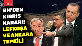 Birleşmiş Milletler'den Kıbrıs kararı! Türkiye ve KKTC'den tepki geldi