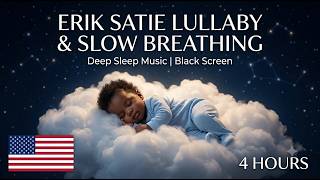 4 Hours Erik Satie Lullaby + Slow Breathing | Deep Sleep Black Screen