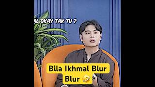 Ikhmal Nour Blur Pun Kelakar  aiteam ikhmalnour alieffirfan bellestrelle