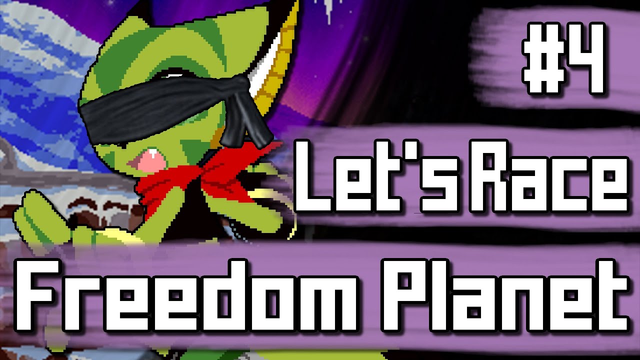 Let's Race: Freedom Planet (Blind) - Ep. 4 "A Pretty Cool Level"