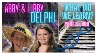 The Delphi Murders  | What Did We Learn? | Part 3: DNA