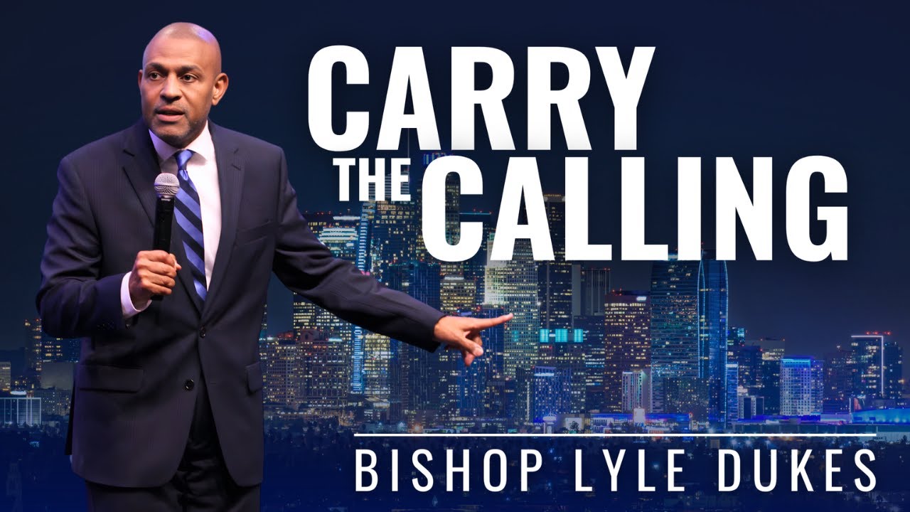 Carry the Calling | Bishop Lyle Dukes | Sunday Worship.
