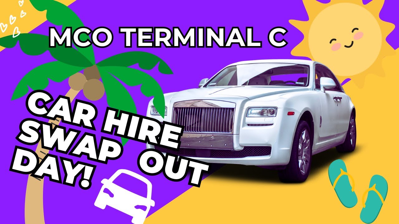 ORLANDO AIRPORT MCO TERMINAL C CAR HIRE! our experience of swapping