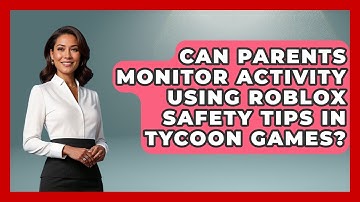 Can Parents Monitor Activity Using Roblox Safety Tips in Tycoon Games? | Open World Tycoons News