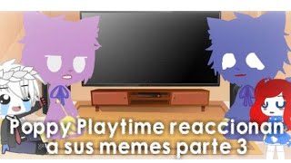 💙Poppy Playtime💙 reaccionan a sus memes||Parte 3/4|| Mi AU, leer descripción...