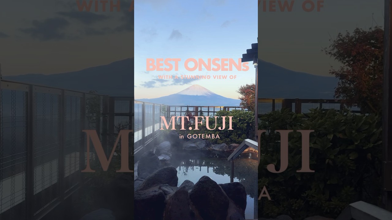 Mt.Fuji × Spectacular view × Gotemba Onsen♨｜JNTO