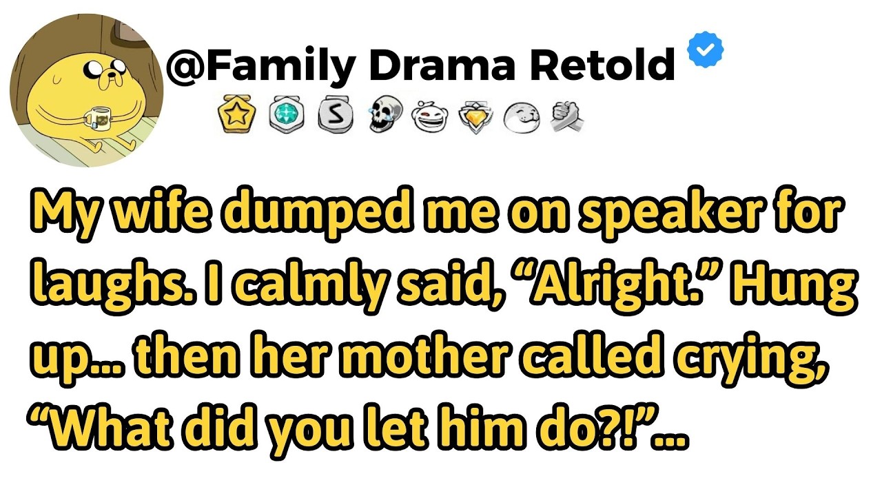 My wife dumped me on speaker for laughs. I calmly said, “Alright.” Hung up… then her…//Familydrama