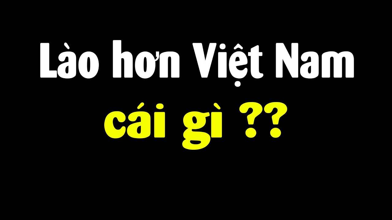 So sánh Việt Nam với Lào