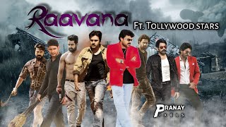 Raavana Ft. Tollywood Stars Telugu Heroes Mashup United Tfi Pranay Pixels
