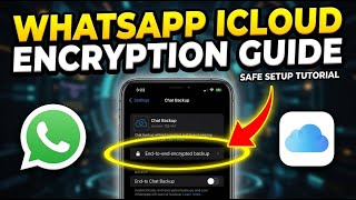 How to setup WhatsApp backups encryption with iCloud safely - Detailed Guide