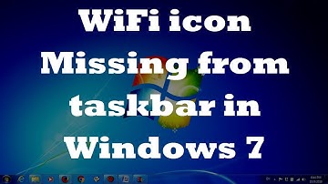 WiFi icon Missing from taskbar in Windows 7 - Two Fixes