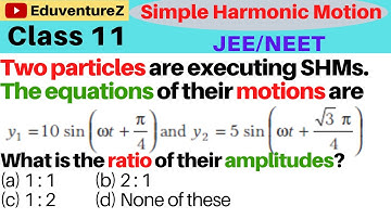 Two particles are executing SHMs. The equations of their motions are