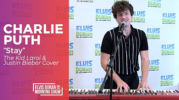 Charlie Puth - "Stay" The Kid Laroi & Justin Bieber Cover | Elvis Duran Live