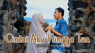 Amyla - Cintai Aku Hingga Tua (Cover By Thyn)