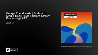 George Theodorakis | Scabbard: Single-Node Fault-Tolerant Stream Processing | #12