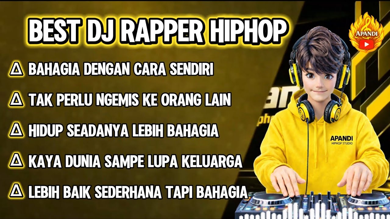 BEST DJ RAPPER HIPHOP || BAHAGIA DENGAN CARA SENDIRI || TAK PERLU ...