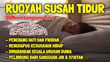 Ruqyah Susah Tidur Malam Gangguan Tidur Bacaan Menenagkan Hati & Fikiran Dijauhkan dari Gangguan Jin