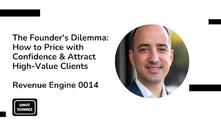 Revenue Engine 0014 The Founder's Dilemma: How to Price with Confidence & Attract High-Value Clients