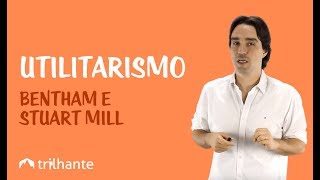 Utilitarismo - Bentham e Stuart Mill