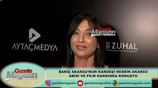 BARIŞ AKARSU'NUN KARDEŞİ NESRİN AKARSU FİLM HAKKINDA KONUŞTU