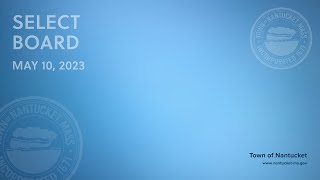 Nantucket Select Board - May 10, 2023