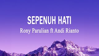 Rony Parulian ft Andi Rianto - Sepenuh Hati (Lirik Lagu)