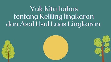 Matematika kelas 6, Keliling,  Asal Usul , & Luas Lingkaran