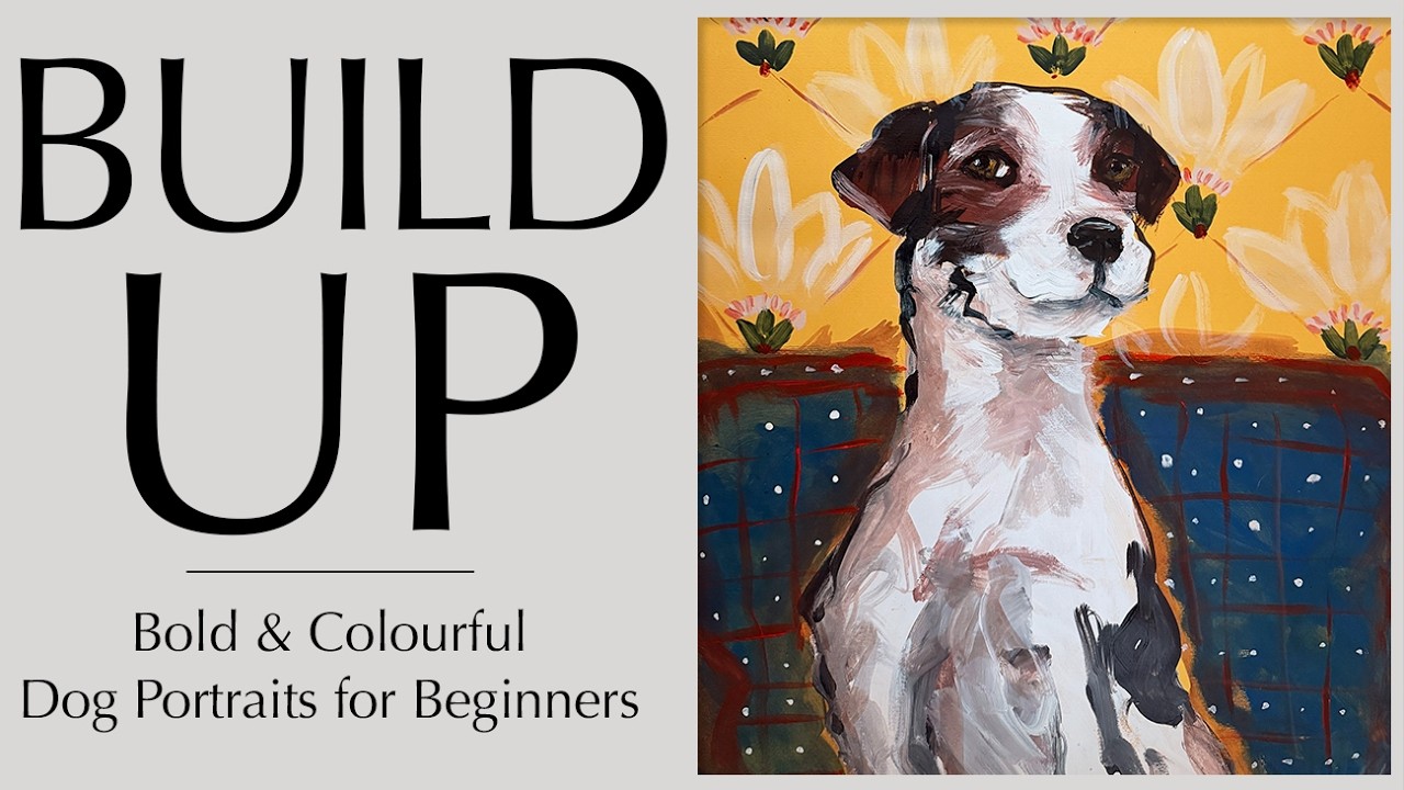 Build Up - Bold & Colourful Dog Portraits for Beginners - Easy painting