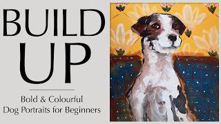 Build Up - Bold & Colourful Dog Portraits for Beginners - Easy painting