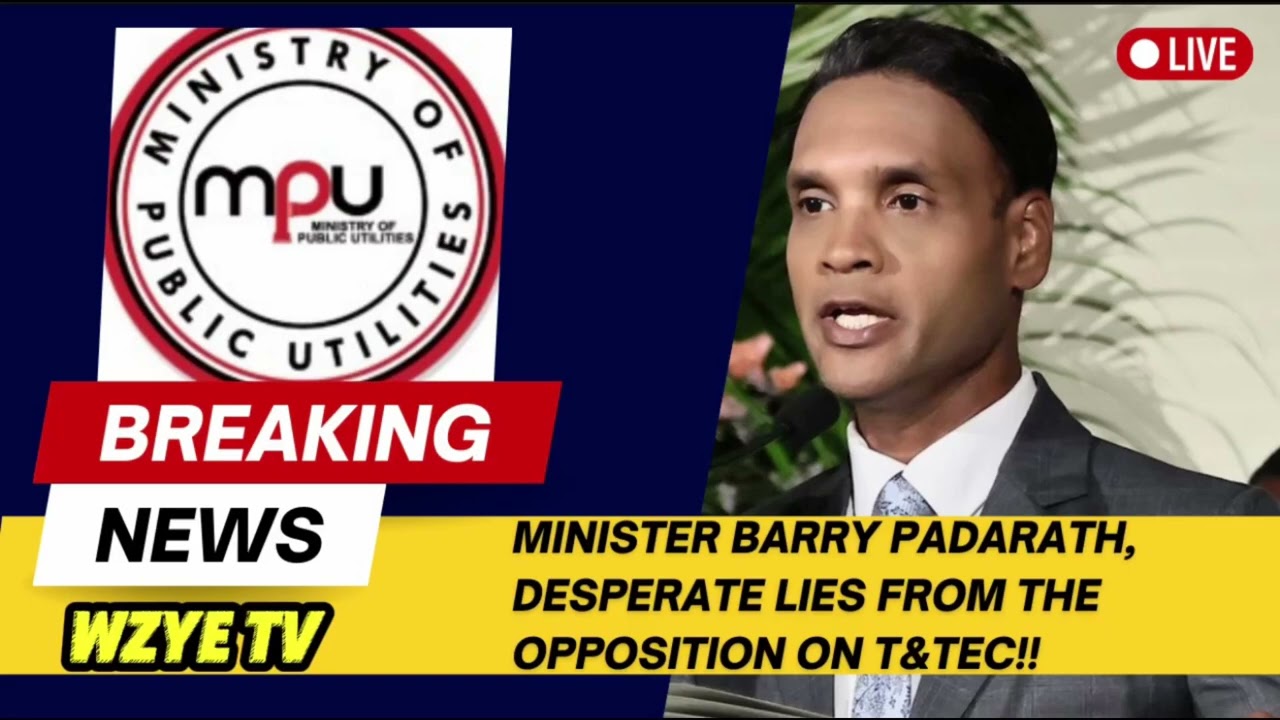 A Message To The People Of T&T-Minister Barry Padarath, Desperate LIES from the Opposition on T&TEC!